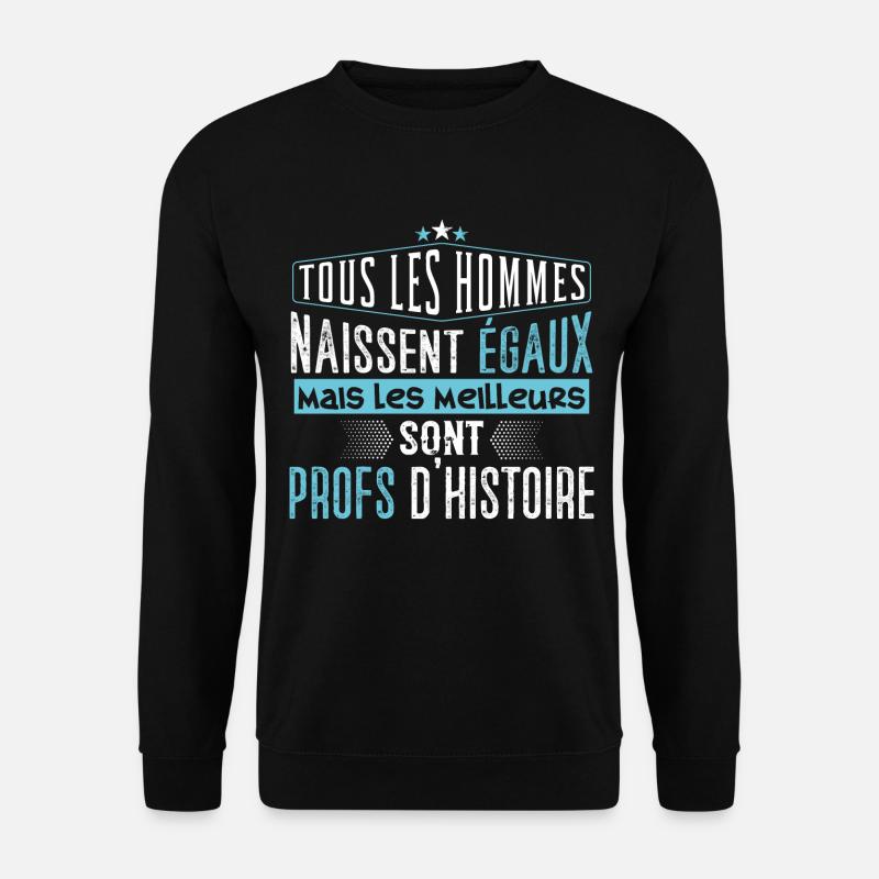 Professeur histoire enseignants prof, education - Sweat-shirt Unisexe - noir