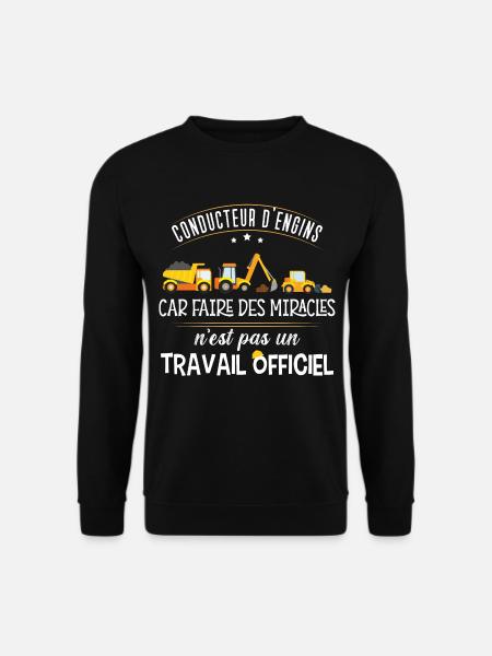 Conducteur engins idée cadeau travail sur chantier - Sweat-shirt Unisexe - noir