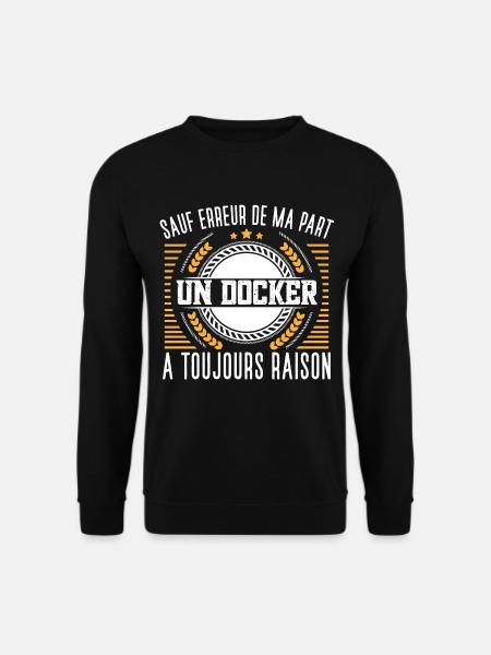 Docker idée cadeau. Transport marchandise humour - Sweat-shirt Unisexe - noir