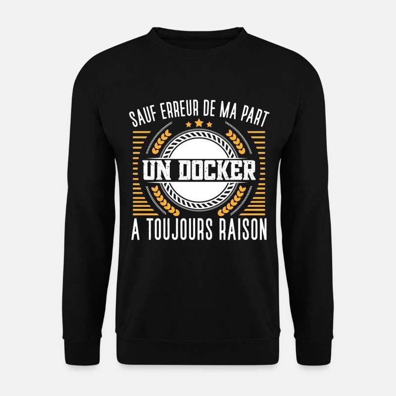 Docker idée cadeau. Transport marchandise humour - Sweat-shirt Unisexe - noir
