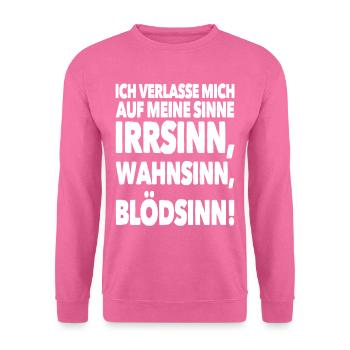 Irrsinn, Wahnsinn, Blödsinn! - Unisex Pullover - Pink - Vorne