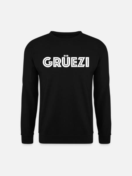 Grüezi Schweiz Schweizerdeutsch Mundart Dialekt - Unisex Pullover - Schwarz