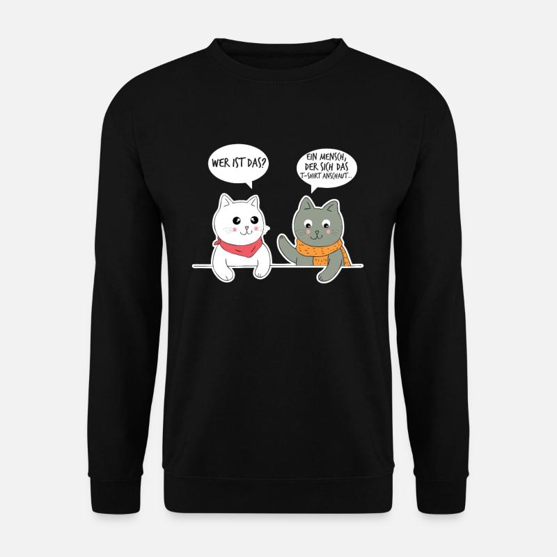 Katzen Sprüche T-Shirt Wer ist das? Das ist ein - Unisex Pullover - Schwarz