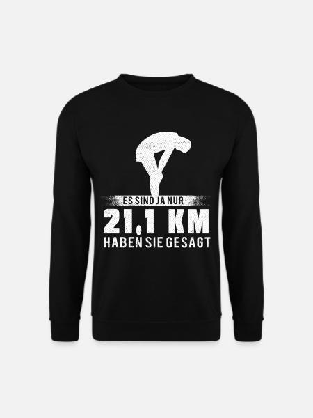 Running Jogging Spruch Es sind Ja Nur 21.1 KM - Unisex Pullover - Schwarz