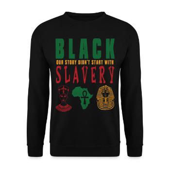 Black our story didn´t star t with slavery - Unisex Pullover - Schwarz - Vorne - Alina (178cm) & Michal (187cm)