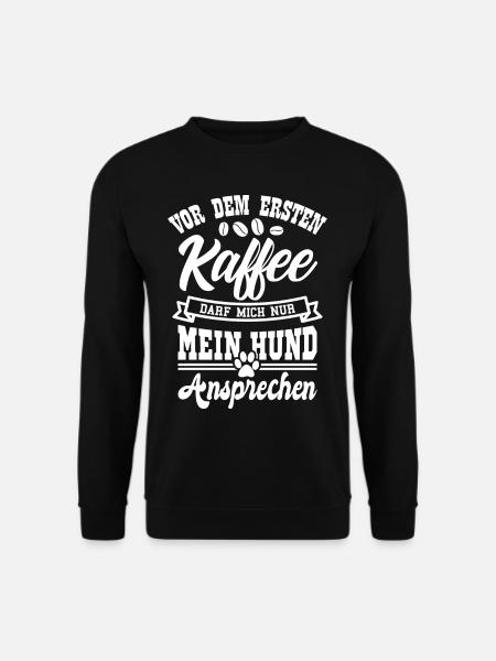 Kaffee Spruch Hunde Spruch Geschenk - Unisex Pullover - Schwarz