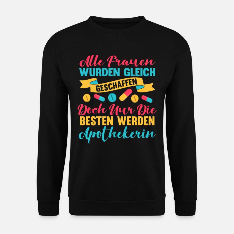 Apothekerin Apotheken Lustig Spruch Medikamente - Unisex Pullover - Schwarz