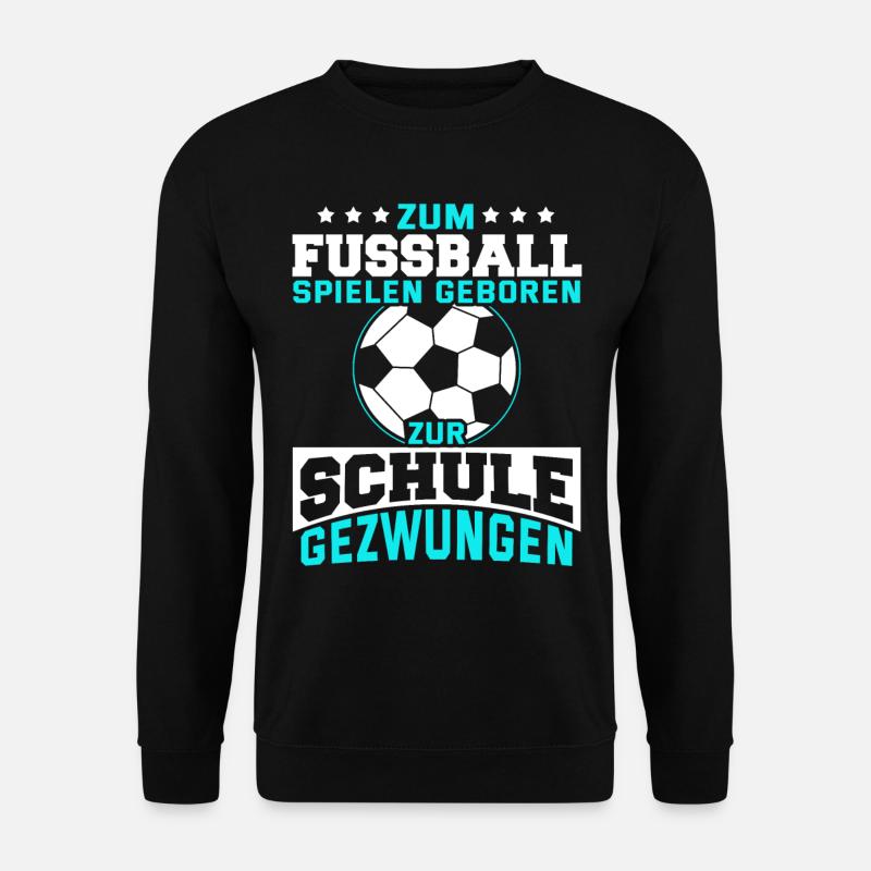 Fußball Schule Kinder Lustig Spruch Geschenk - Unisex Pullover - Schwarz