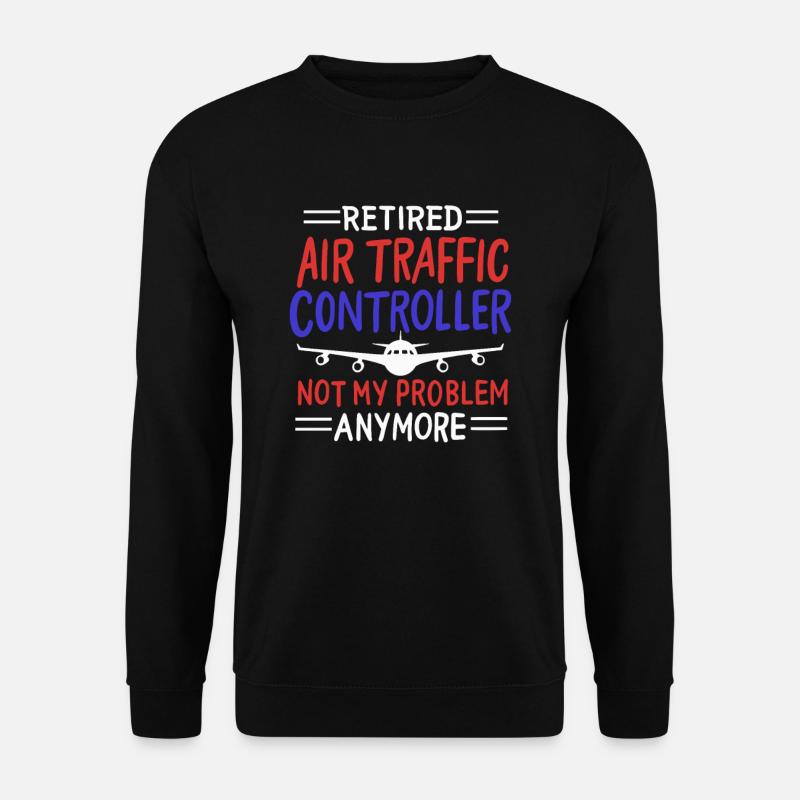 Air traffic controller pension Not my problem - Unisex Sweatshirt - black