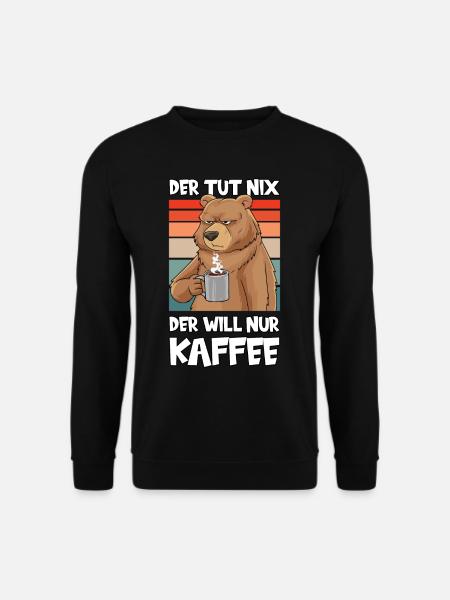 Der Tut Nix Der Will Nur Kaffee Lustig Bär - Unisex Pullover - Schwarz
