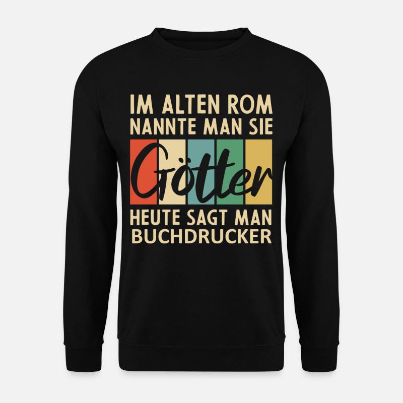 Lustige Buchdrucker Sprüche - Unisex Pullover - Schwarz