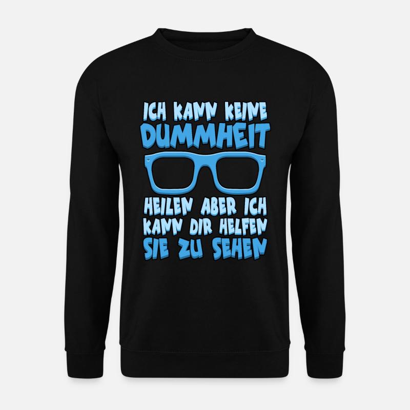 Optiker Ich kann keine Dummheit heilen Spruch - Unisex Pullover - Schwarz