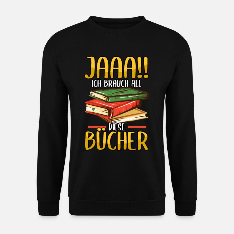 Buch Jaaa!! Ich brauch all diese Bücher - Unisex Pullover - Schwarz