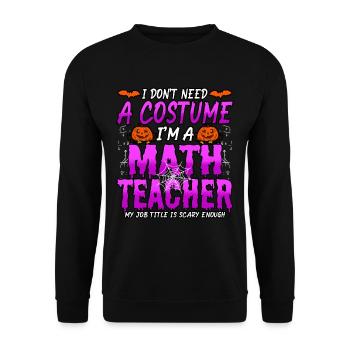 Halloween I Don't Need A Costume I'm A Math - Unisex Pullover - Schwarz - Vorne - Alina (178cm) & Michal (187cm)
