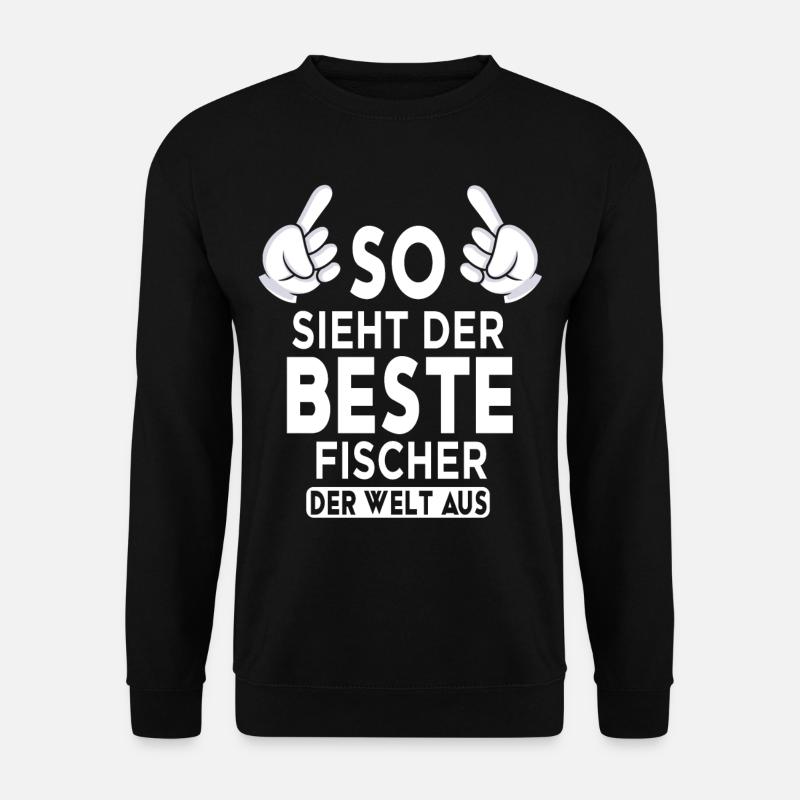 Fischer Spruch - Unisex Pullover - Schwarz