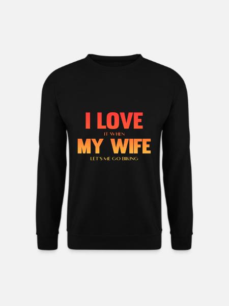 I Love It When My Wife Lets Me Go Biking Mountain - Unisex Pullover - Schwarz