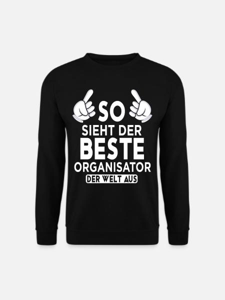 Organisator Spruch - Unisex Pullover - Schwarz