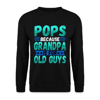 Pops Because Grandpa Is For Old Guys Fathers Day - Unisex Sweatshirt - black - Front - Alina (178cm) & Michal (187cm)