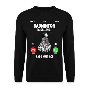 Le badminton appelle et je dois aller shuttlecock - Sweat-shirt Unisexe - noir - Devant - Alina (178cm) & Michal (187cm)