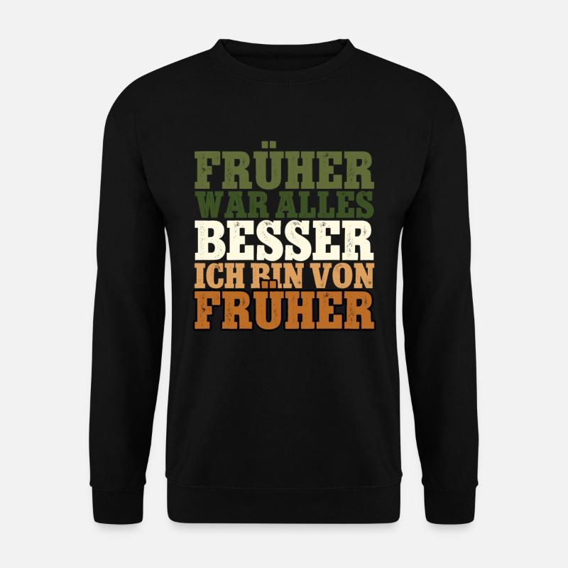 Früher war alles besser Rentner - Unisex Pullover - Schwarz