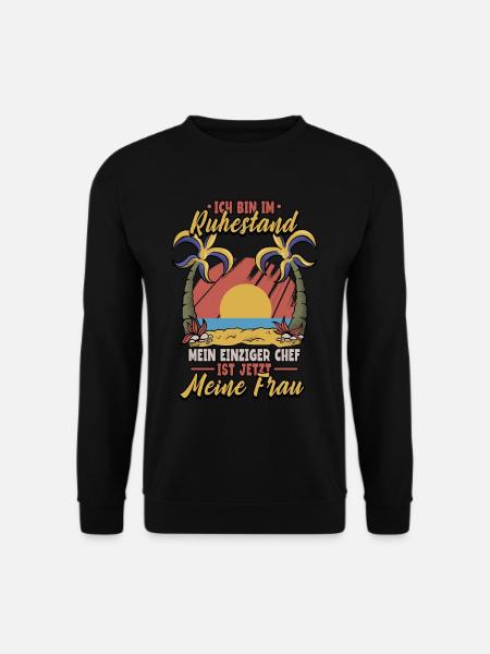 Ich bin im Ruhestand mein einziger Chef ist jetzt - Unisex Pullover - Schwarz