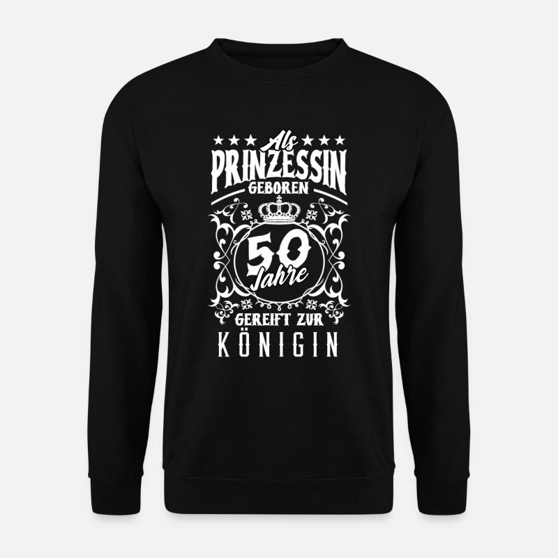 50. Geburtstag Als Prinzessin geboren 50 - Unisex Pullover - Schwarz