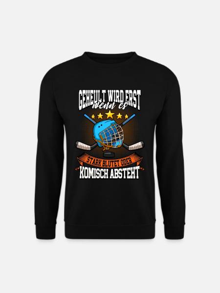 Geheult wird erst wenn es stark blutet Eishockey - Unisex Pullover - Schwarz