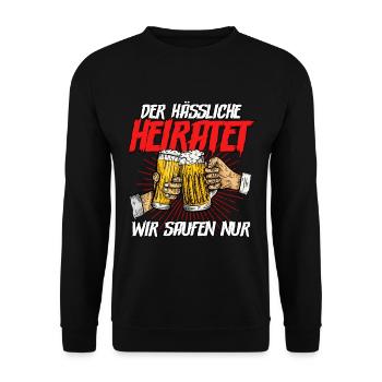 Der hässliche heiratet wir saufen - Unisex Pullover - Schwarz - Vorne - Alina (178cm) & Michal (187cm)