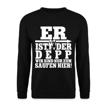 Er ist der Depp wir sind nur zum saufen - Unisex Pullover - Schwarz - Vorne - Alina (178cm) & Michal (187cm)
