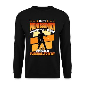 Echte Prinzessinnen Fußballtrikot Fußball Spruch - Unisex Pullover - Schwarz - Vorne - Alina (178cm) & Michal (187cm)