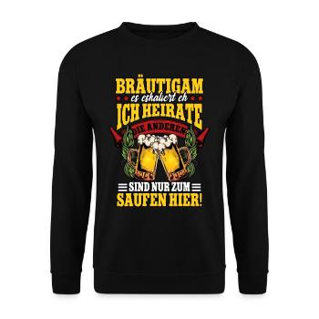 Ich heirate die anderen sind nur zum saufen hier - Unisex Pullover - Schwarz - Vorne - Alina (178cm) & Michal (187cm)