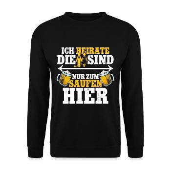 Ich heirate die sind nur zum saufen hier Männer - Unisex Pullover - Schwarz - Vorne - Alina (178cm) & Michal (187cm)