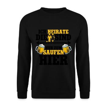Ich heirate die sind nur zum saufen hier Männer - Unisex Pullover - Schwarz - Vorne - Alina (178cm) & Michal (187cm)