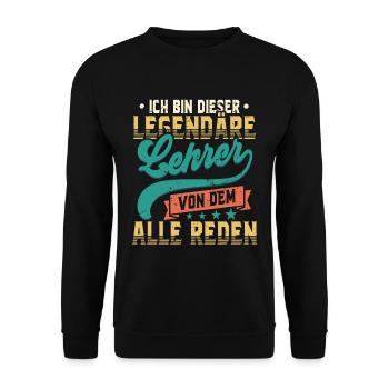 Ich Bin Dieser Legendäre Lehrer Von Den Alle Reden - Unisex Pullover - Schwarz - Vorne - Alina (178cm) & Michal (187cm)