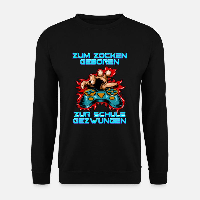 Zocken Gaming Zum Zocken Geboren Zur Schule - Unisex Pullover - Schwarz
