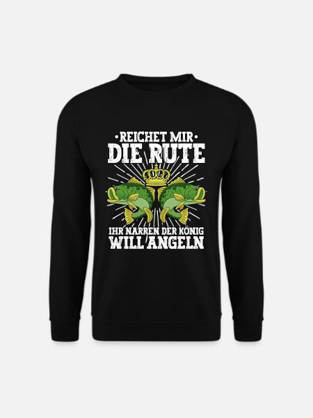 Reicht Mir Die Rute Ihr Narren Der König Angeln - Unisex Pullover - Schwarz
