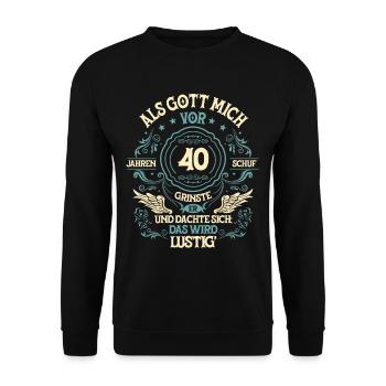 Als Gott mich vor 40 Jahren 40. Geburtstag - Unisex Pullover - Schwarz - Vorne - Alina (178cm) & Michal (187cm)