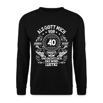 Als Gott mich vor 40 Jahren 40. Geburtstag - Unisex Pullover - Schwarz - Vorne - Alina (178cm) & Michal (187cm)