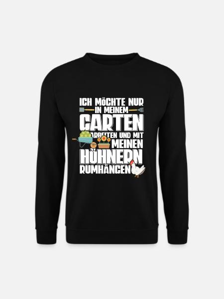 Huhn Ich Möchte Nur In Meinem Garten Und Mit - Unisex Pullover - Schwarz