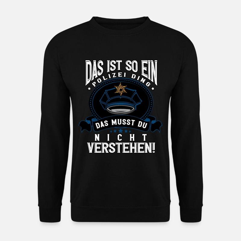 Polizist Polizei - Unisex Pullover - Schwarz