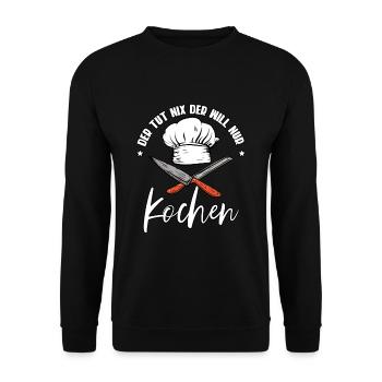 Der Tut Nix Der Will Nur Kochen Koch - Unisex Pullover - Schwarz - Vorne - Alina (178cm) & Michal (187cm)