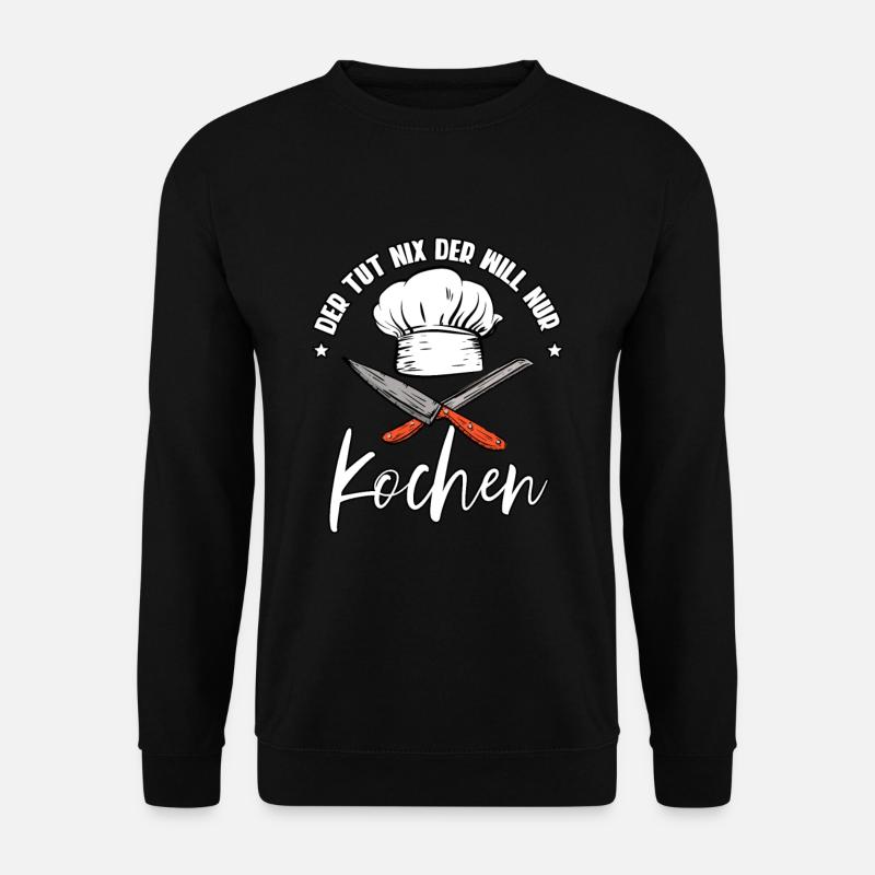 Der Tut Nix Der Will Nur Kochen Koch - Unisex Pullover - Schwarz
