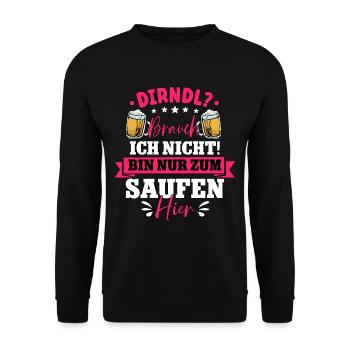 Dirndl Brauch Ich Nicht Bin Zum Saufen Hier - Unisex Pullover - Schwarz - Vorne - Alina (178cm) & Michal (187cm)