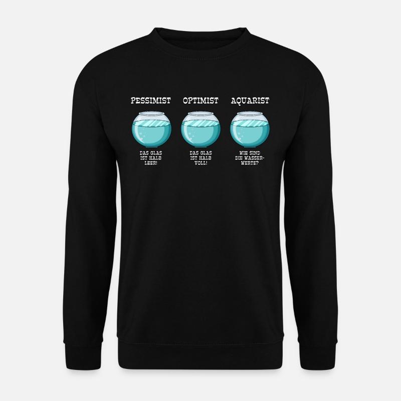Pessimist Optimist Aquarist Aquarianer - Unisex Sweatshirt - black