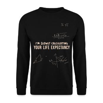 Ich berechne im Stillen Ihre Lebenserwartung Leben - Unisex Pullover - Schwarz - Vorne - Alina (178cm) & Michal (187cm)