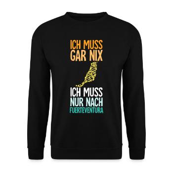 Ich Muss Gar Nix Ich Muss Nur Nach Fuerteventura - Unisex Pullover - Schwarz - Vorne - Alina (178cm) & Michal (187cm)