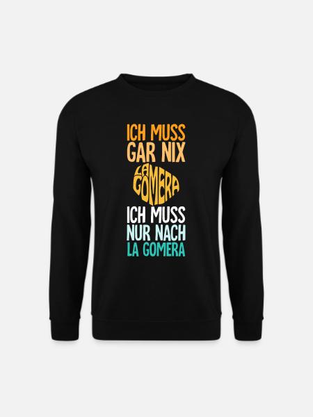 Ich Muss Gar Nix Ich Muss Nur Nach La Gomera - Unisex Pullover - Schwarz