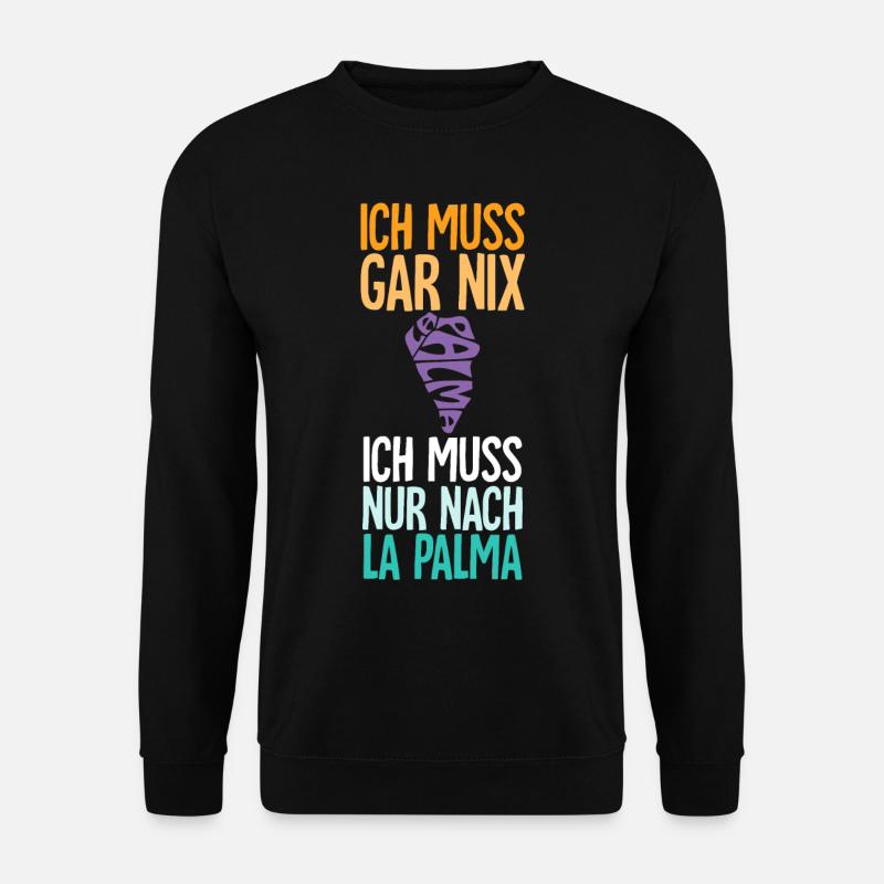 Ich Muss Gar Nix Ich Muss Nur Nach La Palma - Unisex Pullover - Schwarz
