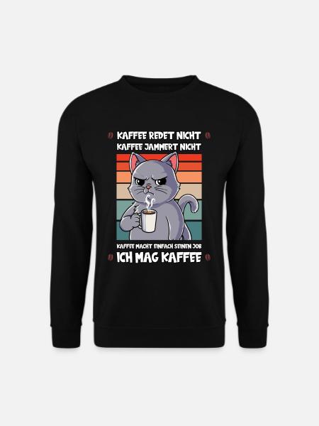 Kaffee Redet Nicht Kaffee Jammert Nicht Katze - Unisex Pullover - Schwarz