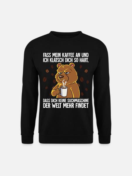 Fass mein Kaffee an und ich klatsch dich Kaffee - Unisex Pullover - Schwarz